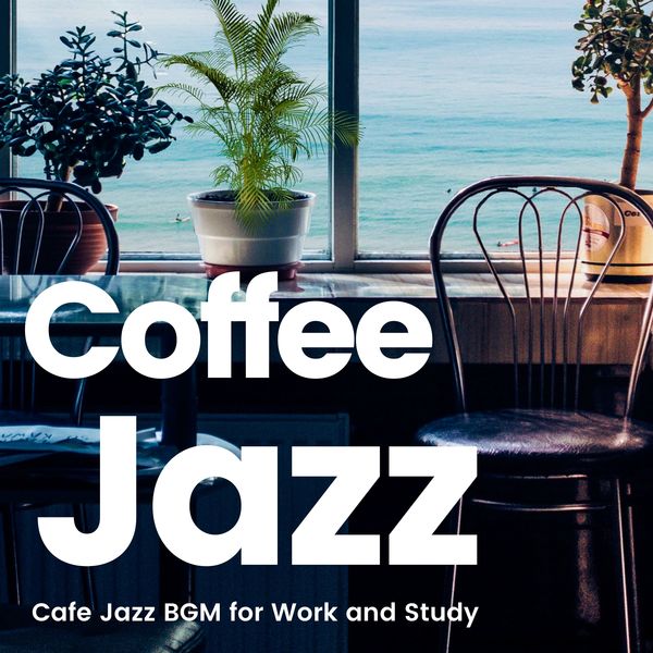 VA - Coffee Jazz - Cafe Jazz BGM for Work and Study (2021)