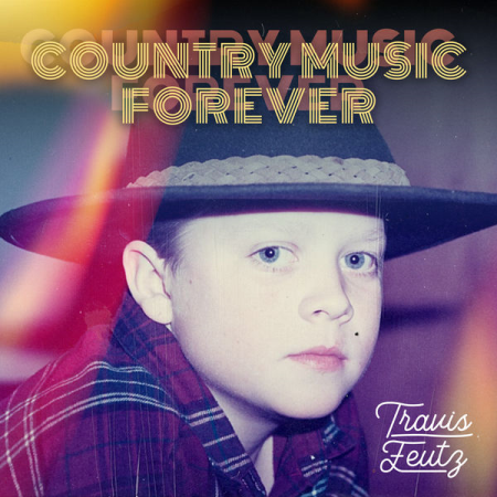 Travis Feutz - Country Music Forever (2021)