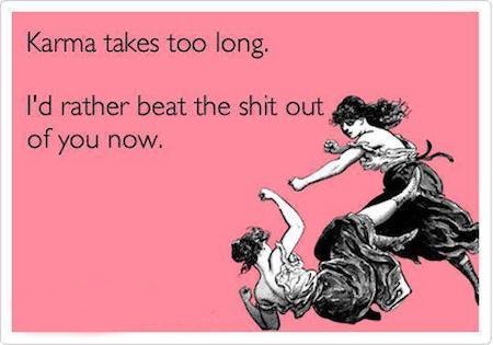 Funny-Memes-Ecards-karma-takes-too-long.jpg