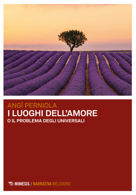 Angì Perniola - I luoghi dell’amore o il problema degli universali (2025)