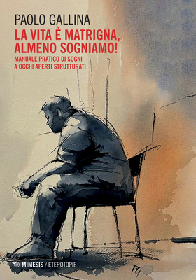 Paolo Gallina - La vita è matrigna, almeno sogniamo! (2025)