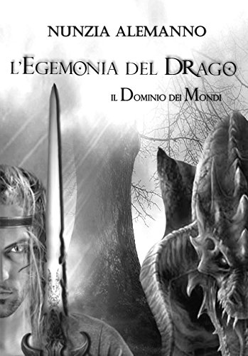 Nunzia Alemanno - Il dominio dei mondi. L'egemonia del drago. Vol 1 (2015)