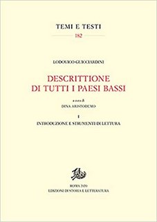 Lodovico Guicciardini - Descrittione di tutti i Paesi Bassi. Introduzione e strumenti di lettura Vol. 1 (2020)