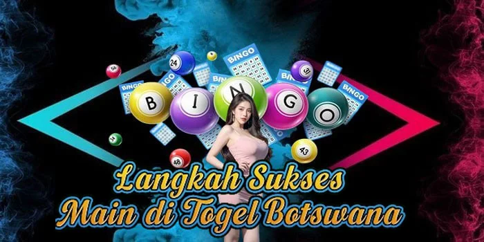Langkah Sukses Main di Togel Botswana