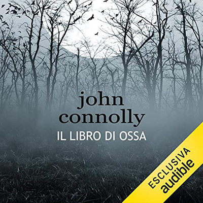 John Connolly - Il libro di ossa꞉ Un'indagine di Charlie Parker (2022) (mp3 - 128 kbps)