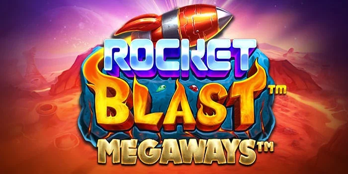 Langkah Mudah Bermain Slot Rocket Blast Megaways Tanpa Rugi