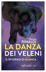 Patrizia Rinaldi – La danza dei veleni. Il ritorno di Blanca (2019)