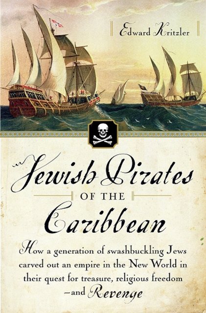 Book Review: Jewish Pirates of the Caribbean by Edward Kritzler