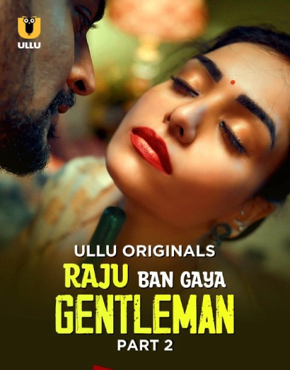 Raju Ban Gaya Gentleman Part 2 (2025) S01 Hindi Ullu WEB-DL H264 AAC 1080p 720p Download