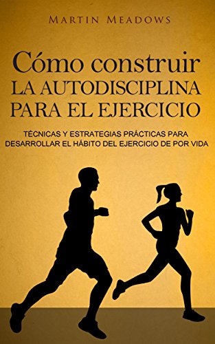 51 P4f NAt DL - Como construir la autodisciplina para el ejercicio - Martin Meadows (Audiolibro Voz Humana)