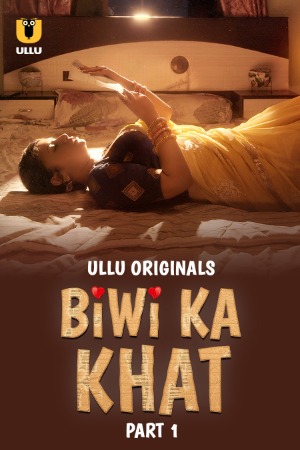Biwi Ka Khat (2025) Hindi Season 01 Part 01 | WEB-DL | 1080p | 720p | 480p | ULLU WEB Series | Download | Watch Online