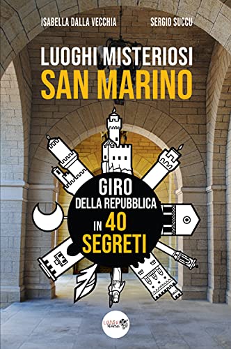 Isabella Dalla Vecchia – Luoghi misteriosi. San Marino (2021) Isabella Dalla Vecchia – Luoghi misteriosi. San Marino (2021)