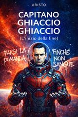 Aristo – Capitano Ghiaccio Ghiaccio (L’inizio della fine) (2026)