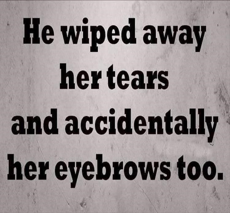 wiped-hers-tears-and-eyebrow-away.jpg
