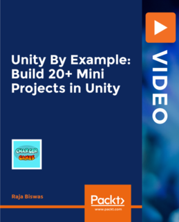 Packt C Sharp and Unity by Example 20 Plus Mini Game Development Projects