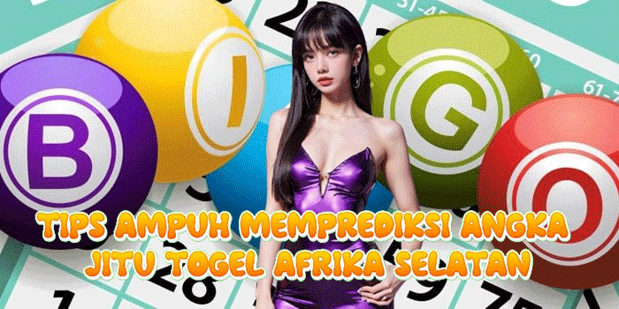 Tips Ampuh Memprediksi Angka Jitu Togel Afrika Selatan