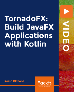 TornadoFX Build JavaFX Applications with Kotlin TornadoFX Build JavaFX Applications with Kotlin