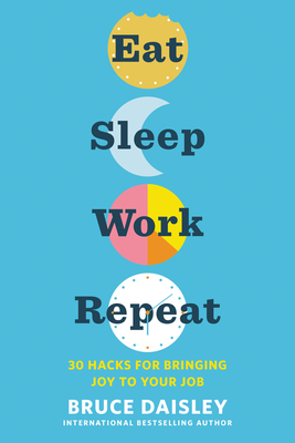 Book Review: Eat Sleep Work Repeat by Bruce Daisley