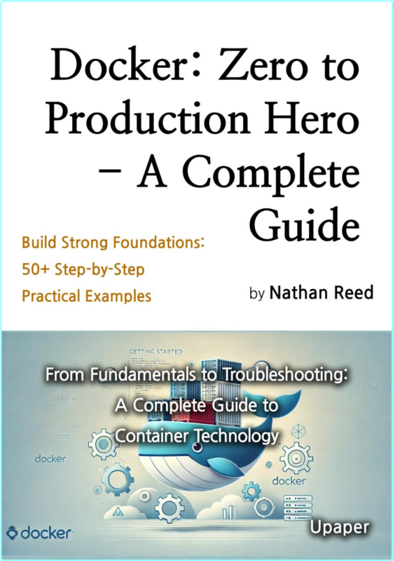 Docker Zero To Production Hero A Complete Guide (Nathan Reed)