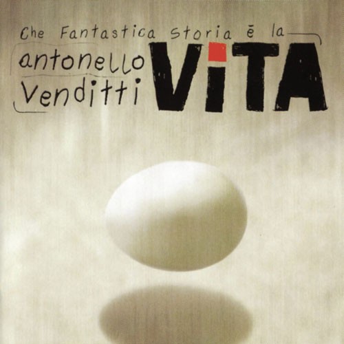 Antonello Venditti - Che fantastica storia è la vita (2003)