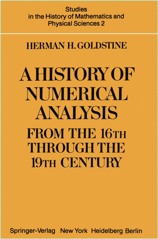A History Of Numerical Analysis From The 16th Through The 19th Century (H. H. Goldstine)