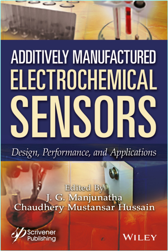 Additively Manufactured Electrochemical Sensors Design Performance And Applications (J.G. Manjunatha and Chaudhery Mustansar Hussain)