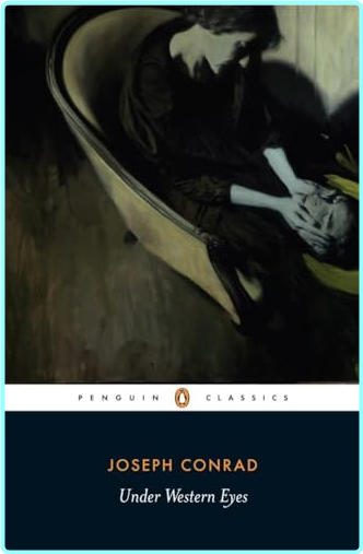 Under Western Eyes Joseph Conrad – (Conrad, Joseph)