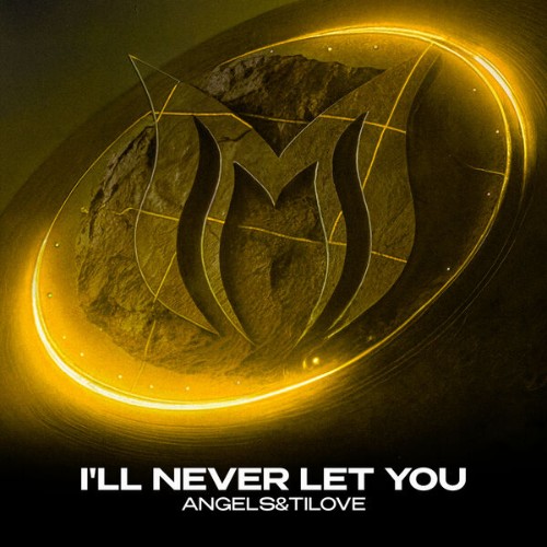 Angels&Tilove - I'll Never Let You (2026) MP3
