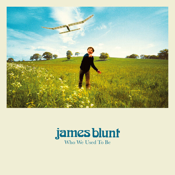 James Blunt. Who We Used To Be (Deluxe) (2023 Pop) [Flac 24.44]  3v8wfrutz9s1