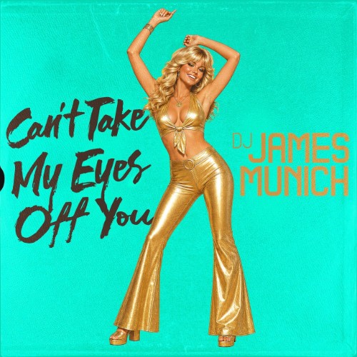DJ-James-Munich-Cant-Take-My-Eyes-Off-Yo