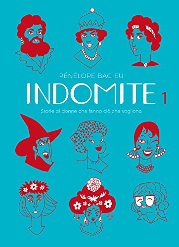 Pénélope Bagieu – Indomite. Storie di donne che fanno ciò che vogliono – Volume 1 (2018)