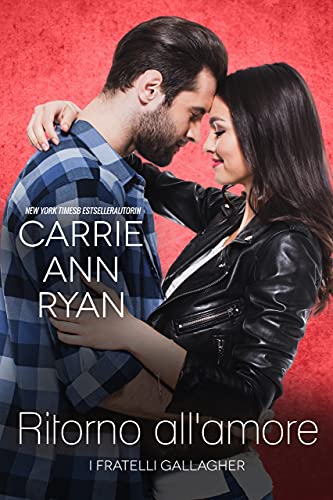 Carrie Ann Ryan - Ritorno all'amore (I fratelli Gallagher Vol. 1) (2021)