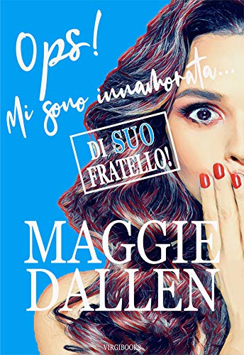 Maggie Dallen -- Suo fratello (Ops! Mi sono innamorata... Vol. 2) (2021)