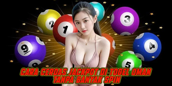 Cara Cerdas Jackpot di Togel Oman Tanpa Banyak Spin