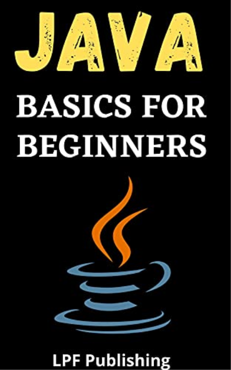 Java: Programming Basics for Beginners by LPF Publishing