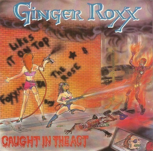 Ginger Roxx - Caught In The Act 1989 (Remastered 2008)