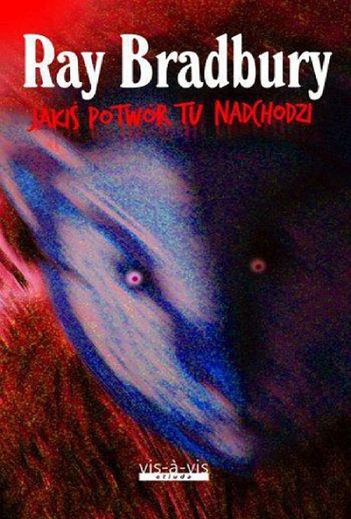 Ray Bradbury - Jakiś potwór tu nadchodzi