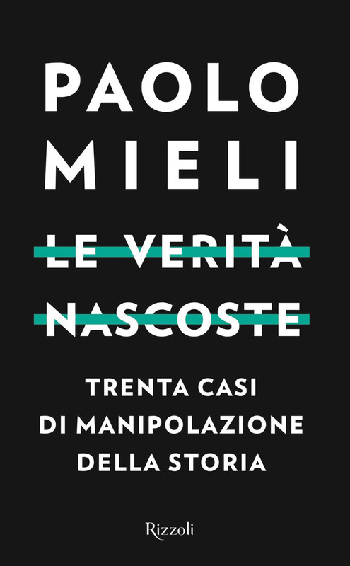 Paolo Mieli  – Le verità nascoste. Trenta casi di manipolazioni della storia (2019)