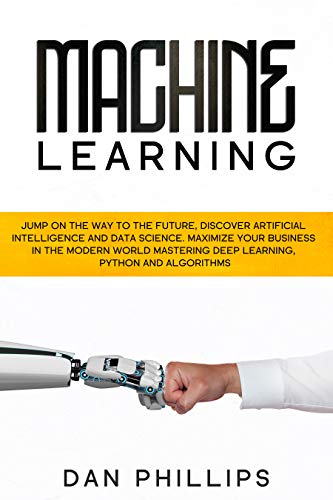 Machine Learning  Jump on the Way to the Future, Discover Artificial Intelligence and Data Science