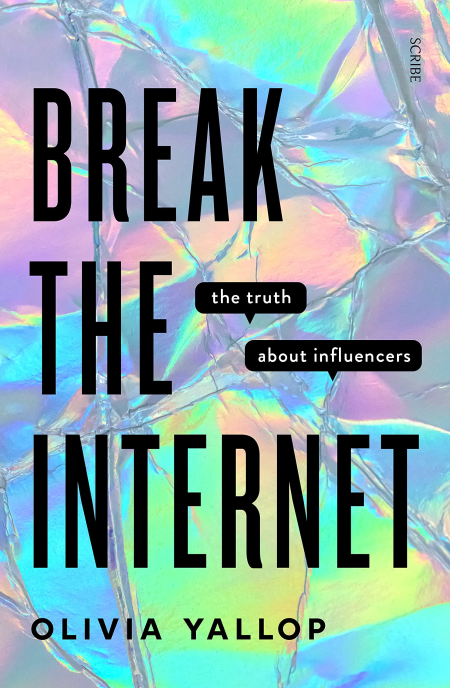 Break the Internet: in pursuit of influence Break the Internet: in pursuit of influence