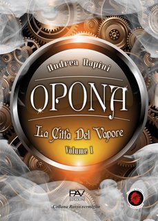 Andrea Rapini - La città del vapore Vol. I. Opona (2024)