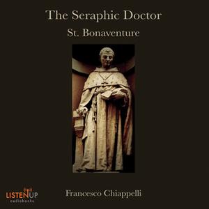 The Seraphic Doctor: St. Bonaventure [Audiobook]