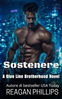 Reagan Phillips - Serie della Fratellanza Blueline Vol. 2. Sostenere (2024)