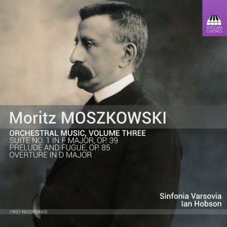 Sinfonia Varsovia & Ian Hobson   Moritz Moszkowski: Orchestral Works, Vol. 3 (2022)