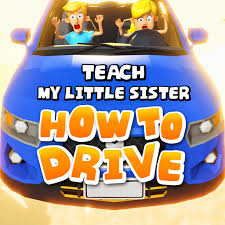 teach my sister how to drive