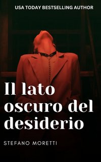 Stefano Moretti - Il lato oscuro del desiderio (2023)