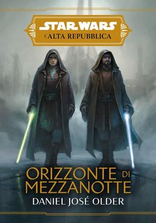 Daniel José Older - Star Wars: L'Alta Repubblica. Orizzonte di mezzanotte (2022)