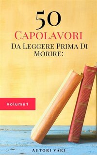 AA.VV. - 50 capolavori da leggere prima di morire Vol. 1 (2022)