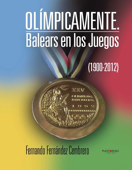 Olímpicamente. Balears en los Juegos (1900-2012) - Fernando Fernández Cembrero (PDF + Epub) [VS]