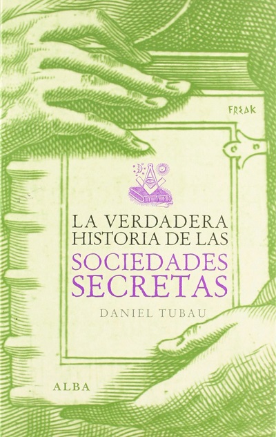 La verdadera historia de las sociedades secretas - Daniel Tubau (PDF + Epub) [VS]